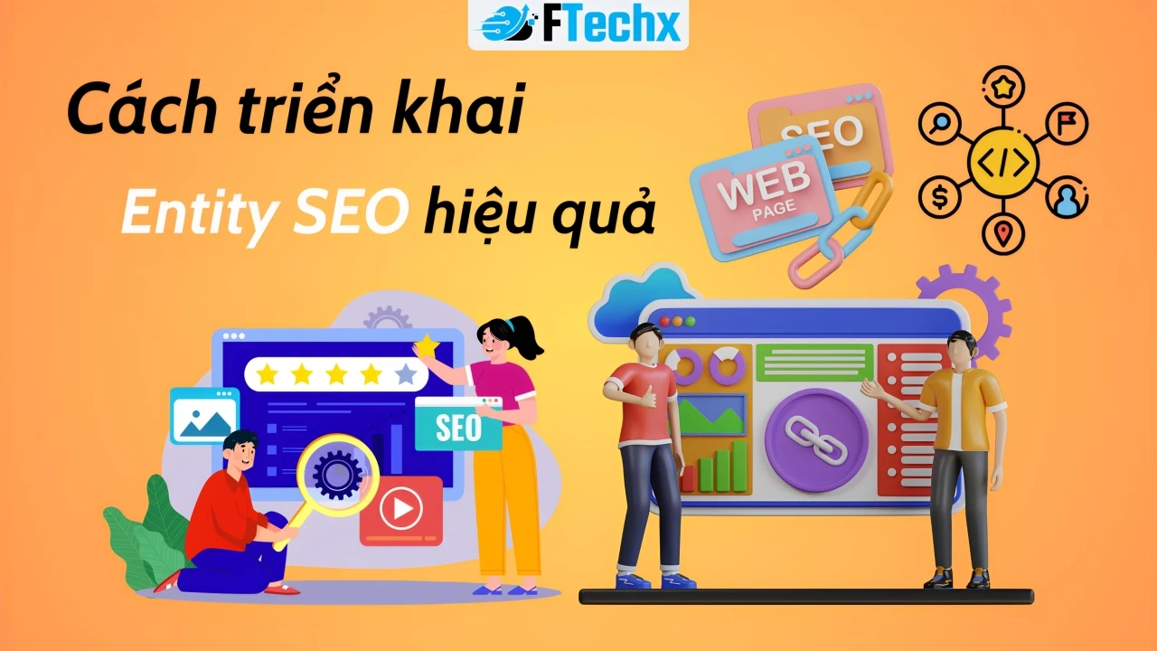 Cách Triển Khai Entity SEO Hiệu Quả