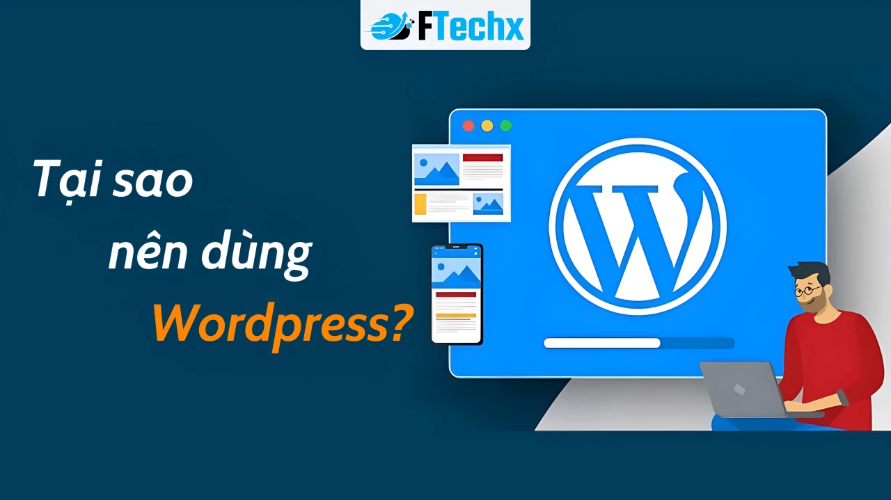 Tại sao nên dùng WordPress