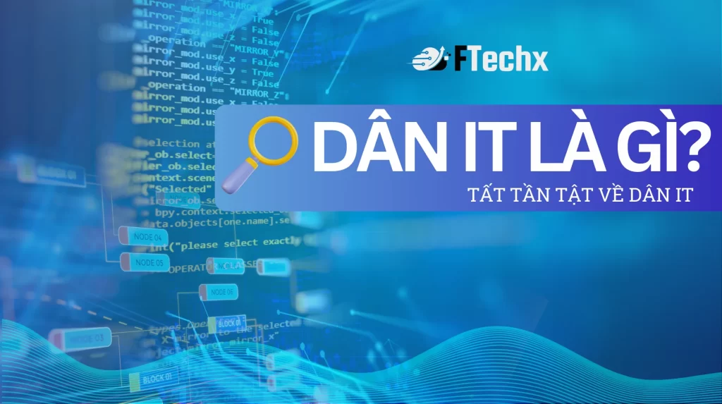 Dân IT là gì? Tìm hiểu về dân IT